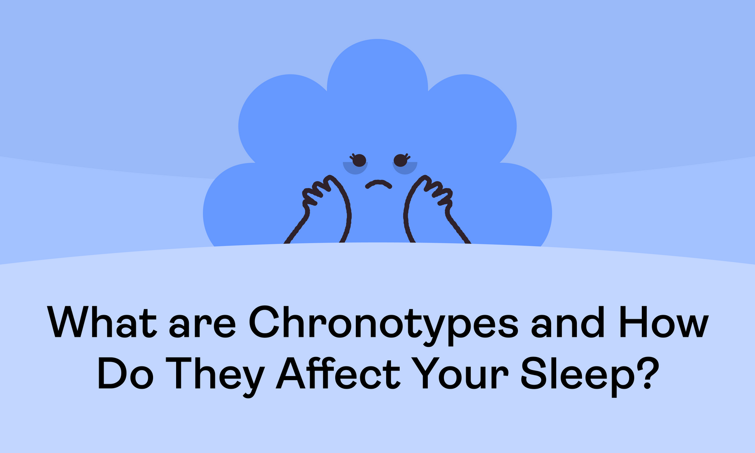 What Are Chronotypes and How Do They Affect Your Sleep?